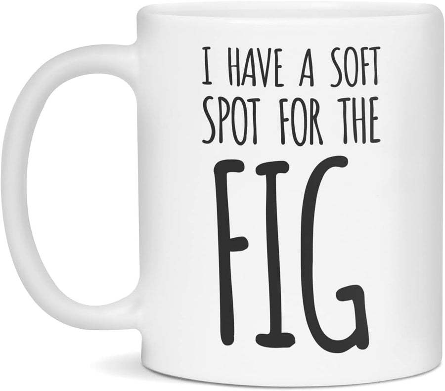 I Have a Soft Spot for Fig Mug, 11 oz